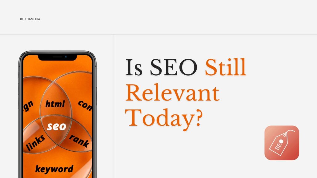 Is SEO Still Relevant Today