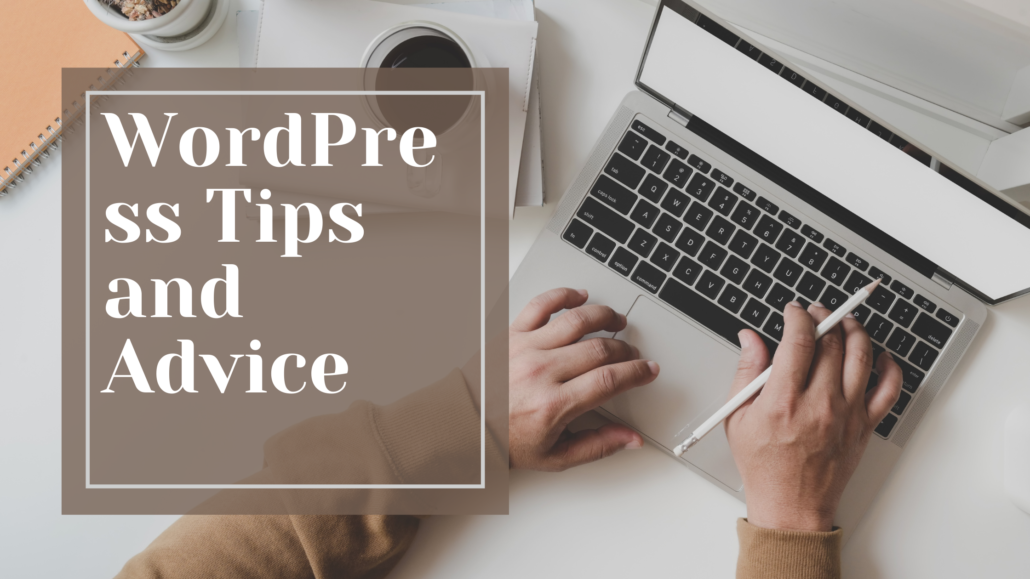 WordPress Tips and Advice