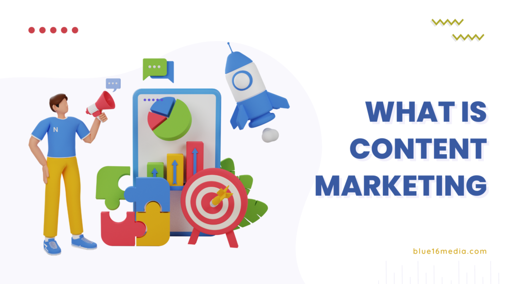 What Is Content Marketing & Why Is It Important?