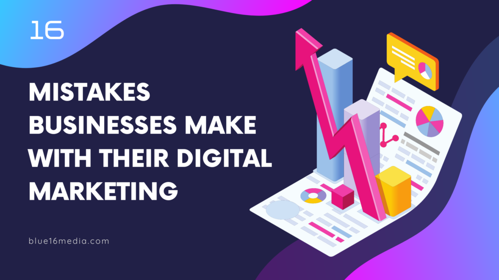 Common Mistakes That Businesses Make In Digital Marketing