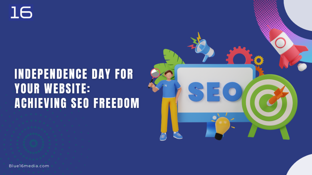 Independence Day for Your Website: Achieving Freedom from Common SEO Challenges