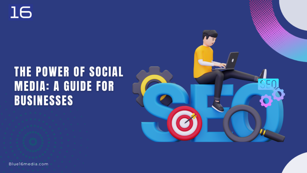 The Power of Social Media: A Guide for Businesses