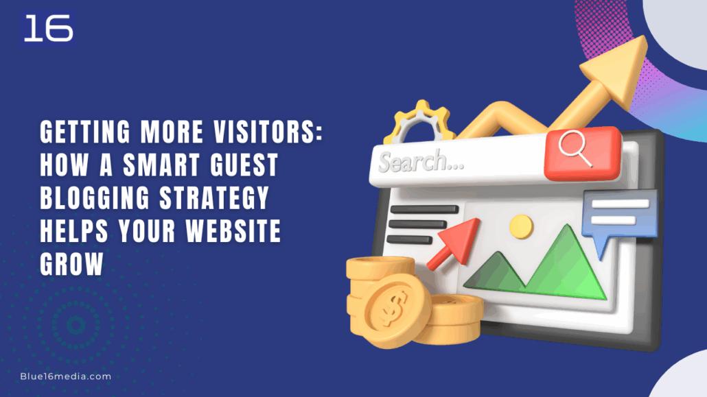 How a Smart Guest Blogging Strategy Helps Your Website Grow