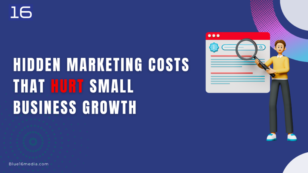 Hidden Marketing Costs That Hurt Small Business Growth