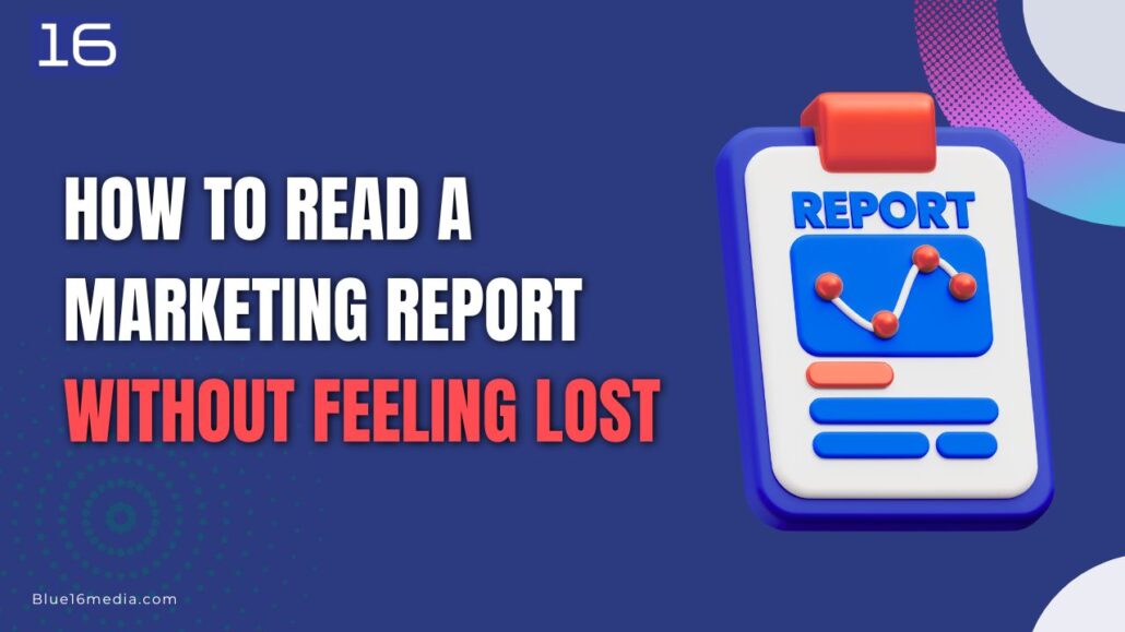 How to Read a Marketing Report Without Feeling Lost