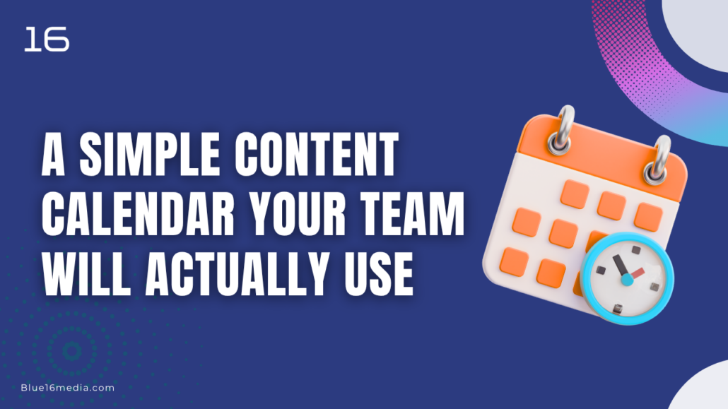 A Simple Content Calendar Your Team Will Actually Use