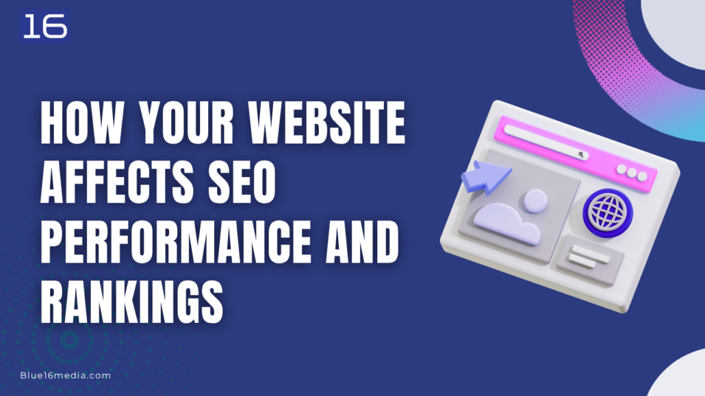 How Your Website Affects SEO Performance and Rankings
